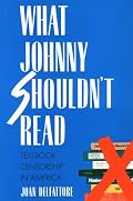 What Johnny Shouldn`t Read: Textbook Censorship in America