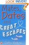 Mates, Dates and Great Escapes