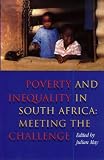 Poverty and inequality in South Africa : meeting the challenge