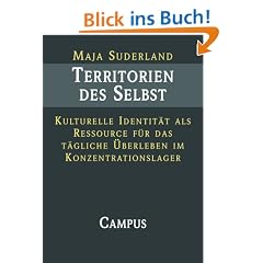 Territorien des Selbst: Kulturelle Identit�t als Ressource f�r das t�gliche �berleben im Konzentrationslager