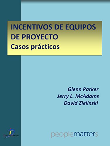 Incentivos de equipos de proyecto (Capíltulo del libro Cómo recompensar eficazmente un equipo de trabajo): 1 (Spanish Edition)