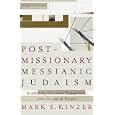 Postmissionary Messianic Judaism: Redefining Christian Engagement with the Jewish People by  Mark S. Kinzer