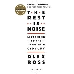 The Rest Is Noise: Listening to the Twentieth Century