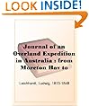 Journal of an Overland Expedition in Australia : from Moreton Bay to Port Essington, a distance of upwards of 3000 miles, during the years 1844-1845