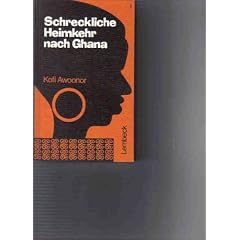 Schreckliche Heimkehr nach Ghana: Eine allegorische Erz�hlung �ber Afrika