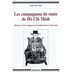 Les Compagnons de route de H� Chi Minh : Histoire d'un engagement intellectuel au Vi�tnam