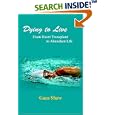 Dying to Live: From Heart Transplant to Abundant Life by Gaea Shaw