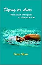 Dying to Live: From Heart Transplant to Abundant Life