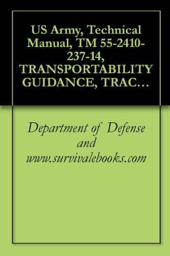 Best Cheap US Army, Technical Manual, TM 55-2410-237-14, TRANSPORTABILITY GUIDANCE, TRACTOR, FULL-TRACKED, LOW-SPEED DIESEL-ENGINE-DRIVEN, MEDIUM DRAWBAR PULL, CATERPILLAR ... AND ROPS (2410-01-050-9628) W/RIPPER WO/ROP