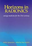 Horizons in Radionics: Energy Medicine for the 21st Century