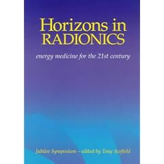 Horizons in Radionics: Energy Medicine for the 21st Century
