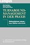 Turnaround-Management in der Praxis: Umbruchphasen nutzen - neue St�rken entwickeln