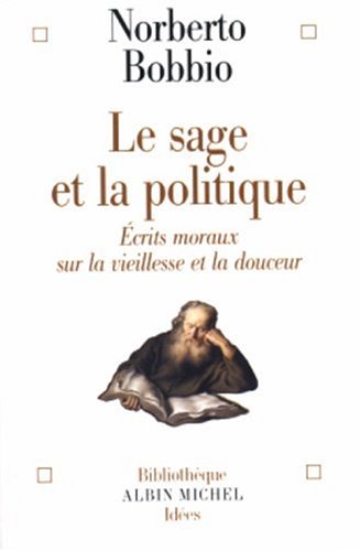 Le sage et la politique : Ecrits moraux sur la vieillesse et la douceur