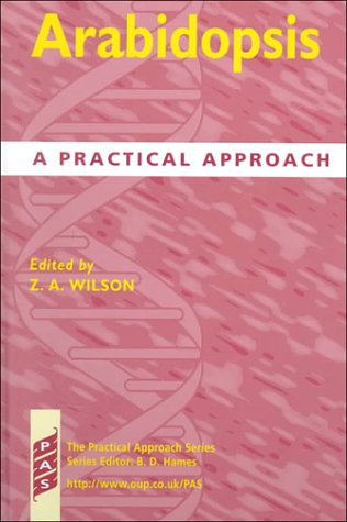 Arabidopsis: A Practical Approach (Practical Approach Series) under Physiology in The Books Store