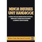 Minor Injuries Unit Handbook: A Guide for A&E Senior House Officers, Emergency Nurse... by Matthew Cooke, Ellen Jones, and Conor Kelly