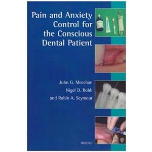 Click here to buy Pain and Anxiety Control for the Conscious Dental Patient by John G. Meechan, Nigel D. Robb, and Robin A. Seymour.