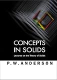 Concepts in Solids: Lectures on the Theory of Solids