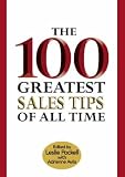 The 100 Greatest Sales Tips of All Time