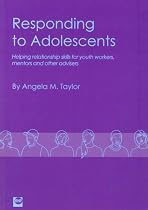 Responding to Adolescents: Helping Relationship Skills for Youth Workers, Mentors and Other Advisers