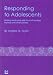 Responding to Adolescents: Helping Relationship Skills for Youth Workers, Mentors and Other Advisers