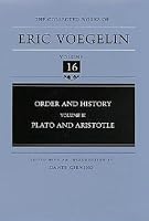 Order and History (Volume 3): Plato and Aristotle (Collected Works of Eric Voegelin, Volume 16)