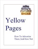 Yellow Pages -- How To Advertise There And How Not