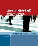 Careers in Marketing and Market Research (WetFeet Insider Guide)