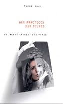 Our Practices, Our Selves: Or, What It Means to Be Human