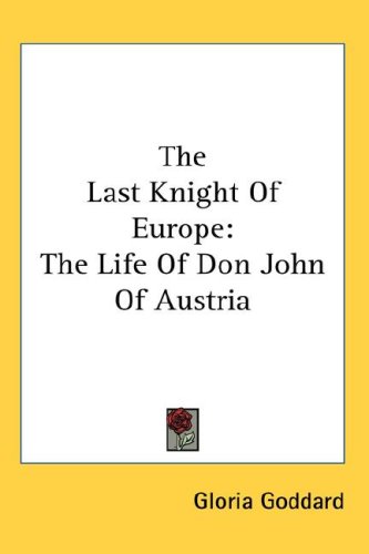 The Last Knight of Europe: The Life of Don John of Austria