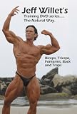 Jeff Willet's Training DVD Series. DVD A - Biceps, Triceps, Back & Traps. Maximize Steroid Free Performance.
