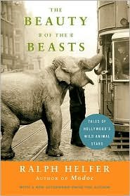 Beauty of the Beasts: Tales of Hollywood's Wild Animal Stars by Ralph Helfer