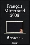 Fran�ois Mitterrand 2008, il revient...