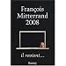 Fran�ois Mitterrand 2008, il revient...