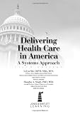 Delivering Health Care In America: A Systems Approach