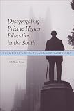 Desegregating Private Higher Education in the South: Duke, Emory, Rice, Tulane, and Vanderbilt