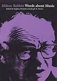 Milton Babbitt : words about music