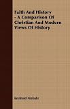 Faith and History - A Comparison of Christian and Modern Views of History