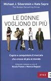 Le donne vogliono di piu. Capire e conquistare il mercato che cresce di piu al mondo