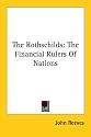 The Rothschilds: The Financial Rulers Of Nations
