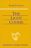 The Light Course: Ten Lectures on Physics (Foundations of Waldorf Education, 22)