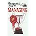The Management Guide to Managing (Management Guides)