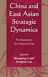 China and East Asian strategic dynamics : the shaping of a new regional order