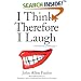 I Think, Therefore I Laugh