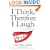 I Think, Therefore I Laugh
