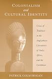 Colonialism and Cultural Identity: Crises of Tradition in the Anglophone Literatures of India, Africa, and the Caribbean