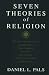 Seven Theories of Religion