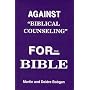 Against "Biblical Counseling": For the Bible