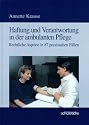 Haftung und Verantwortung in der ambulanten Pflege. Rechtliche Aspekte in 87 praxisnahen Fällen