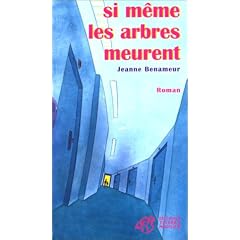 Si m�me les arbres meurent