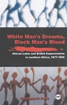 White Men's Dreams, Black Men's Blood: African Labor and British Expansionism in Southern Africa, 1877-1895